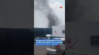 Se incendia clínica integral de la mujer en la Gustavo A. Madero