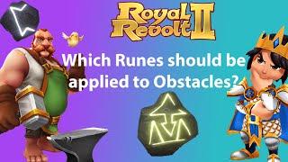 Which Runes should be applied to Obstacles? Royal Revolt 2