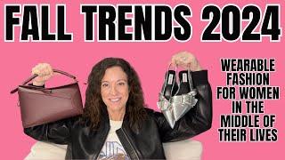 TOP WEARABLE FALL FASHION TRENDS 2024:  Fashion Over 40!!  You Can Wear These Trends!