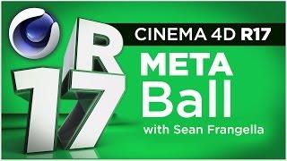 Cinema 4D R17 - Metaball Updates and Tutorial - Sean Frangella