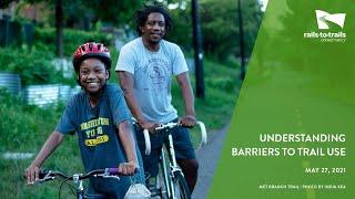 Understanding Barriers to Trail Use Webinar