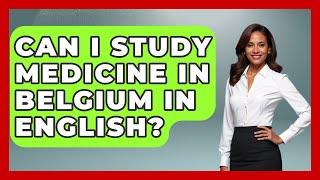 Can I Study Medicine In Belgium In English? - Western Europe Explorer