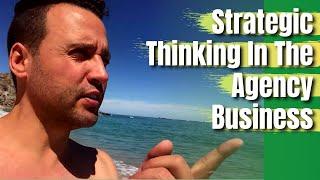 Strategic Thinking In The Agency Business