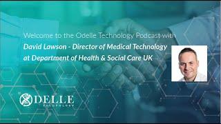 Podcast with David Lawson - Director of Medical Technology at Department of Health & Social Care UK