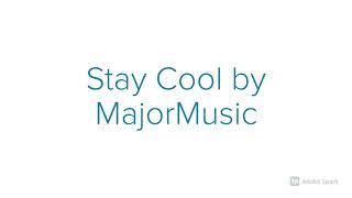 Stay Cool - MajorMusic (OFFICIAL MUSIC VIDEO)