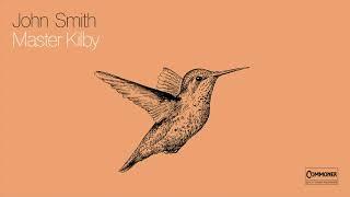 John Smith - Master Kilby (Official Audio)