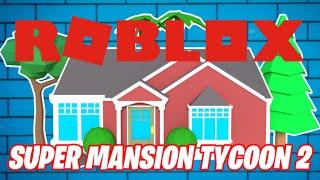 ROBLOX: Super Mansion Tycoon 2