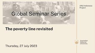 Global Seminar Series. The poverty line revisited.