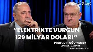 "Elektrikte vurgun 129 milyar dolar!" / Prof. Dr. Uğur Emek & Fatih Altaylı