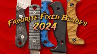 Favorite Fixed Blades for 2024!  Practical & Tactical!