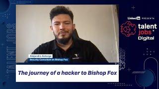 The journey of a hacker to Bishop Fox. Alejandro Astorga. #TalentJobsDigital #TalentNetwork