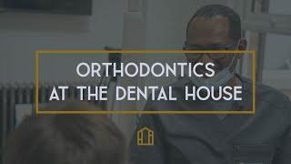 Orthodontics at the Dental House