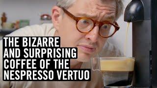 The Bizarre And Surprising Coffee Of The Nespresso Vertuo