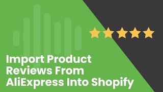 How to Import Product Reviews from AliExpress into Shopify