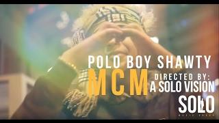 Polo Boy Shawty - MCM (Official Video) | Shot by: @aSoloVision