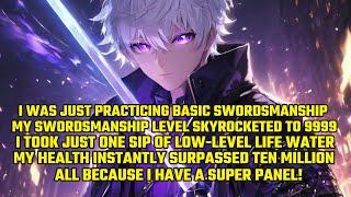 I Was Just Practicing Basic Swordsmanship, And My Swordsmanship Level Skyrocketed to 9999！