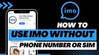 How to Use iMO Without Phone Number or SIM | 2023