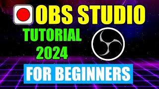 OBS Studio : Beginner Tutorial for Recording & Streaming [2024]