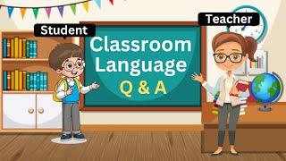 Classroom Language | Teacher-Student Questions and Answers - Quick Classroom Conversations | Listen