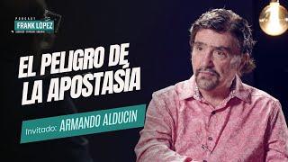 El peligro de la apostasía | Armando Alducin