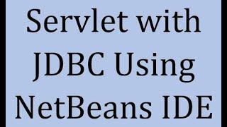 Servlet with JDBC in NetBeans IDE