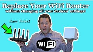  THE TRICK - Change/Replace Your WiFi Router Without Changing All Your Devices' Settings!