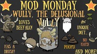 Wully, The Delusional, Is Here - Mod Monday [Don't Starve Together Guide]