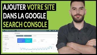 Ajouter Un Site Dans La Google Search Console [2024]