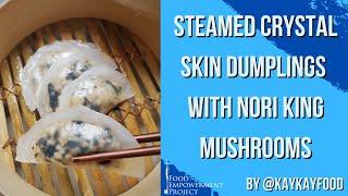 Steamed Crystal Skin Dumplings with Nori King Mushrooms Recipe