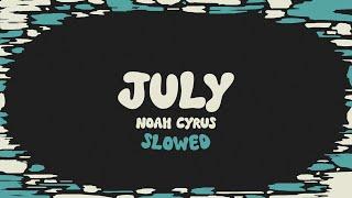 Noah Cyrus - July (slowed + reverb + lyrics)