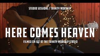 Here Comes Heaven - Trinity Church Worship