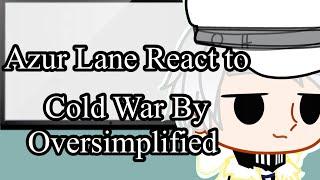 Azur Lane react to Cold War by Oversimplified|| Gacha react