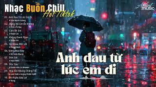 Nhạc Buồn Chill | Anh đau từ lúc em đi - Không danh phận - Đừng hỏi em ổn không - lofi Chill