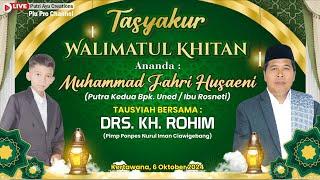 Live Siraman Rohani Drs. Kh Rohim, Tasyakur Walimatl Khitan M. Farhan, Putra Bpk Uned / Ibu Rosneti