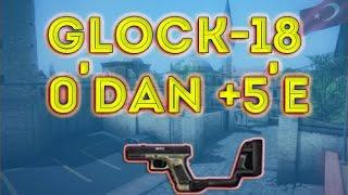 SIFIRDAN +5'E YÜKSELTME  -  GLOCK-18  | ZULA