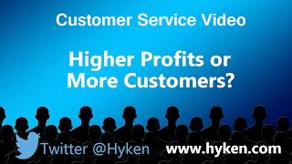 CX Tip: Higher Profits or More Customers?