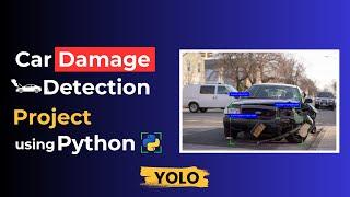 Car Damage Detection Project Using Python, YOLOv8, and OpenCV | Source Code Available