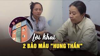 Tội ác trong Mái ấm Hoa Hồng: Lời khai của hai bảo mẫu Tuyền - Cẩm