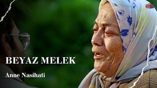 Anne Nasihati & Evladın Annesini Bırakıp Kaçması | Beyaz Melek