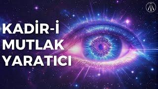 Hak Yaratıcı Nedir? / Kadim Tarih ve Bilimin Buluştuğu Nokta