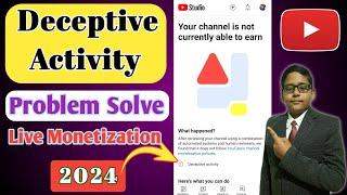 Deceptive activity youtube channel | Your channel is not currently able to earn | Deceptive activity