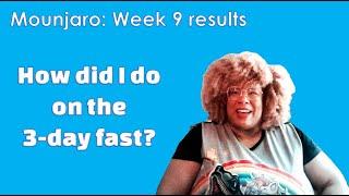 Mounjaro Week 9 Results:  Mounjaro and my 3 day Fast