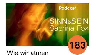 Wie wir atmen - Sinn&Sein mit Sabrina Fox Nr. 183 - Podcast