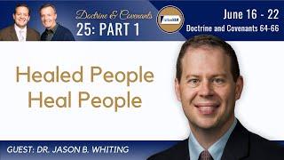Doctrine & Covenants 64-66 Part 1 • Dr. Jason Whiting • June 16-22 • Come Follow Me