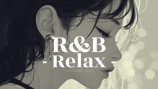 【𝐏𝐥𝐚𝐲𝐥𝐢𝐬𝐭】R&B Relax~夜のリラックスタイムに聴きたい洋楽BGM~  I Cozy Music | Background music | 夜のドライブ | 作業用BGM |