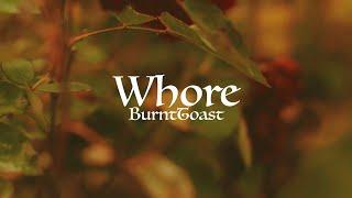 BurntToast - W H O R E (Official Music Video)