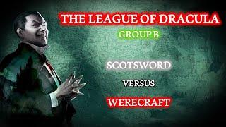 League of Dracula | Group B | Scotsword vs Werecraft