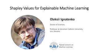 Oleksii Ignatenko. Shapley Values for Explainable Machine Learning [DSS 2024. Day 3]