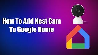 How To Add Nest Cam To Google Home