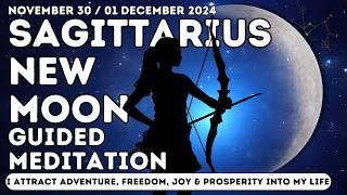 Sagittarius New Moon Meditation | Manifest Freedom, Joy, & Prosperity (Nov. 30/Dec. 01, 2024)